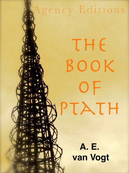 Cover of the book The Book of Ptath by A. E. van Vogt, Agency Editions, Inc.