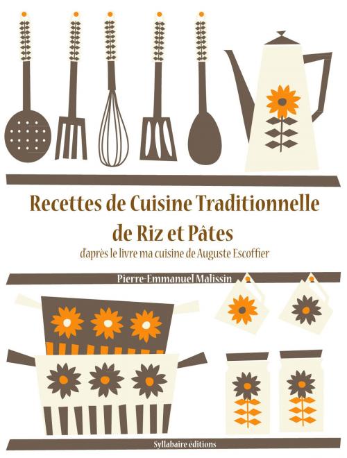 Cover of the book Recettes de Cuisine de Riz et Pâtes by Auguste Escoffier, Pierre-Emmanuel Malissin, Syllabaire éditions