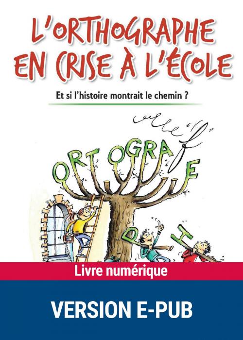 Cover of the book L'orthographe en crise à l'école by André Chervel, Retz
