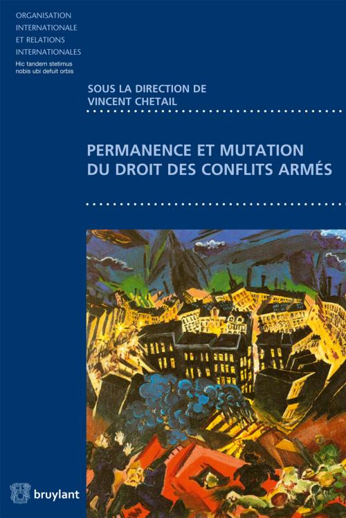 Cover of the book Permanence et mutation du droit des conflits armés by , Bruylant