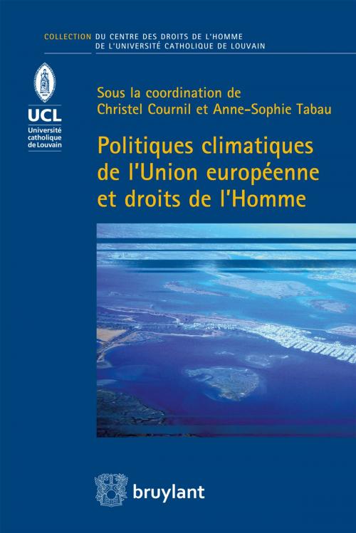 Cover of the book Politiques climatiques de l'Union européenne et droits de l'Homme by Christel Cournil, Anne-Sophie Tabau, Bruylant