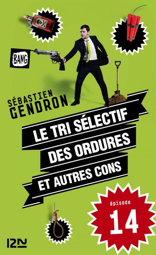 Cover of the book Le tri sélectif des ordures et autres cons - épisode 14 by Sébastien GENDRON, Univers poche