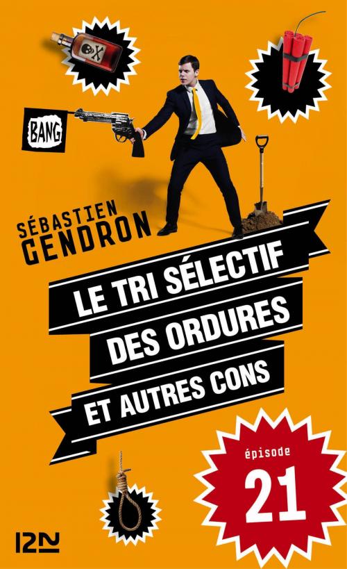 Cover of the book Le tri sélectif des ordures et autres cons - épisode 21 by Sébastien GENDRON, Univers poche