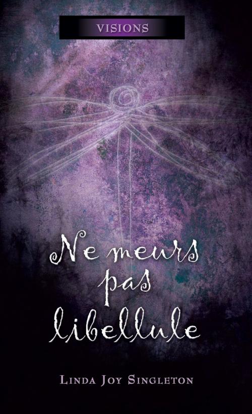 Cover of the book Ne meurs pas libellule by Linda Joy Singleton, Éditions AdA