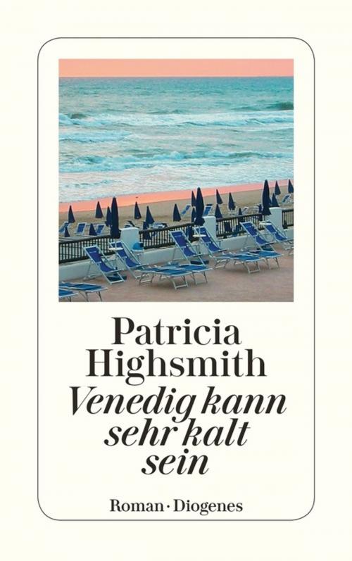 Cover of the book Venedig kann sehr kalt sein by Patricia Highsmith, Diogenes