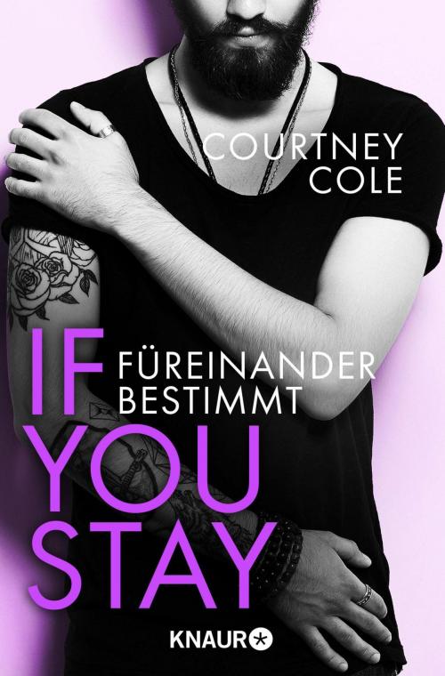 Cover of the book If you stay – Füreinander bestimmt by Courtney Cole, Knaur eBook