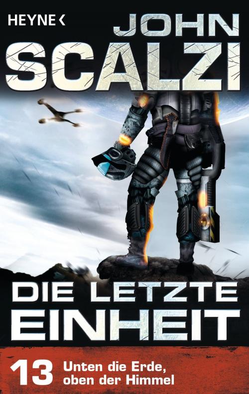 Cover of the book Die letzte Einheit, - Episode 13: Unten die Erde, oben der Himmel - by John Scalzi, Heyne Verlag