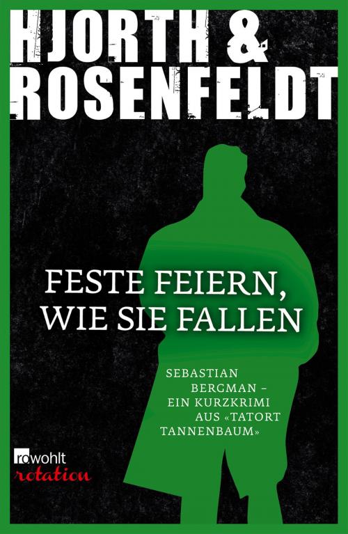 Cover of the book Feste feiern, wie sie fallen by Michael Hjorth, Hans Rosenfeldt, Rowohlt E-Book