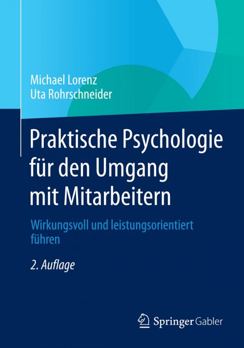 Cover of the book Praktische Psychologie für den Umgang mit Mitarbeitern by Michael Lorenz, Uta Rohrschneider, Springer Fachmedien Wiesbaden