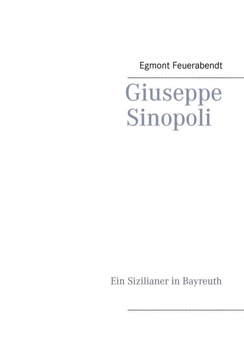 Cover of the book Giuseppe Sinopoli by Egmont Feuerabendt, Books on Demand