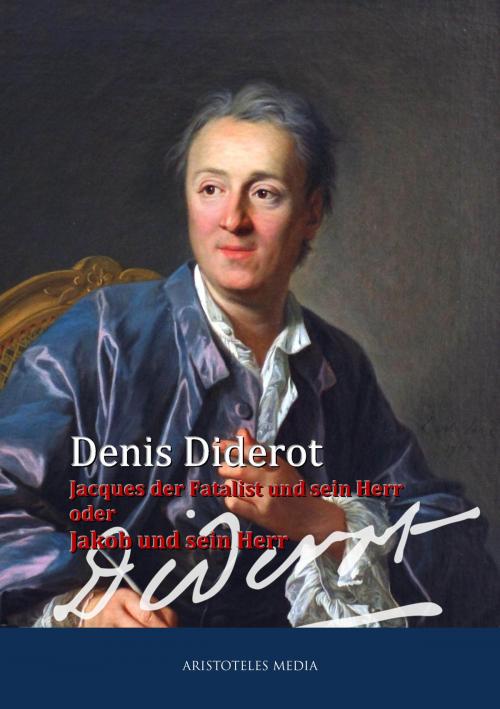 Cover of the book Jacques der Fatalist und sein Herr oder Jakob und sein Herr by Denis Diderot, aristoteles