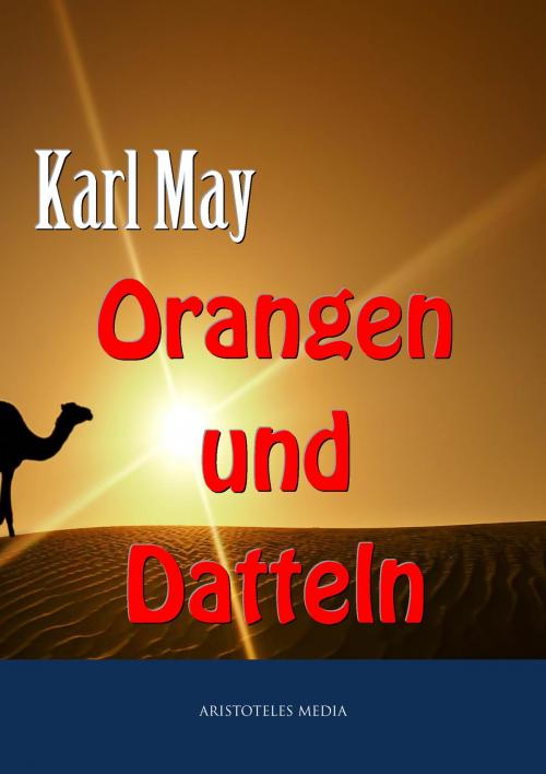 Cover of the book Orangen und Datteln by Karl May, aristoteles