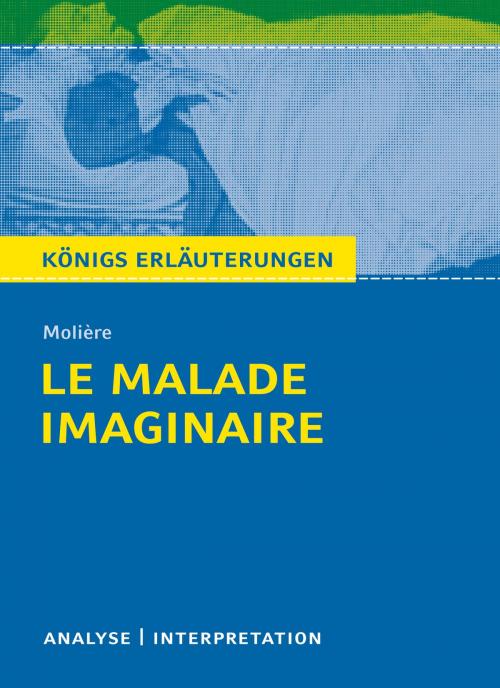 Cover of the book Le Malade imaginaire. Königs Erläuterungen by Molière, Martin Lowsky, Bange, C