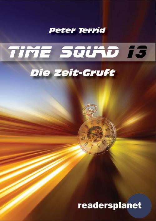 Cover of the book Time Squad 13: Die Zeit-Gruft by Peter Terrid, Bildner Verlag