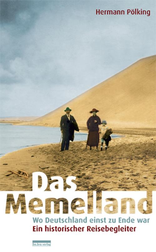 Cover of the book Das Memelland by Hermann Pölking, be.bra verlag