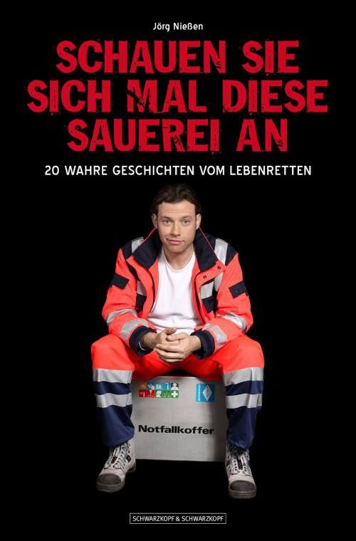 Cover of the book Schauen Sie sich mal diese Sauerei an by Jörg Nießen, Schwarzkopf & Schwarzkopf