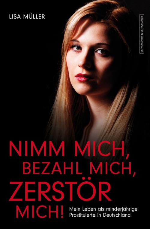 Cover of the book Nimm mich, bezahl mich, zerstör mich! by Lisa Müller, Schwarzkopf & Schwarzkopf