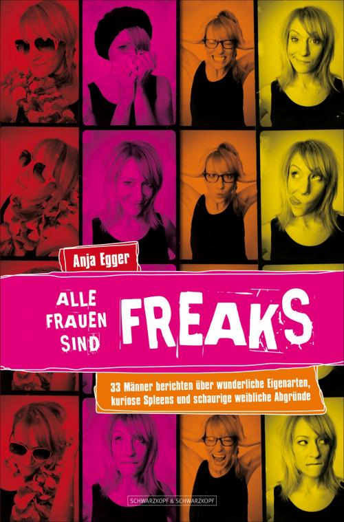 Cover of the book Alle Frauen sind Freaks by Anja Egger, Schwarzkopf & Schwarzkopf