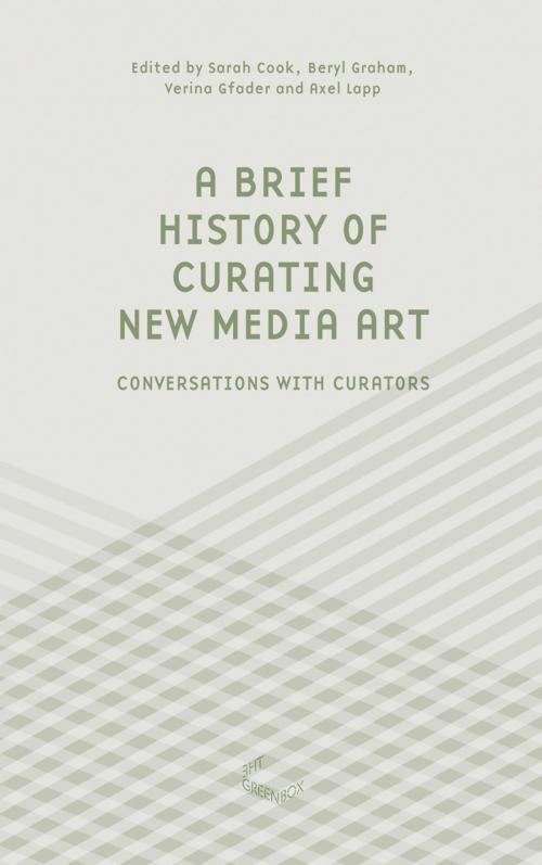 Cover of the book A Brief History of Curating New Media Art by , The Green Box