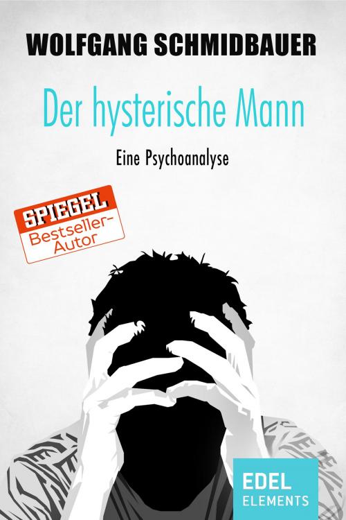 Cover of the book Der hysterische Mann by Wolfgang Schmidbauer, Edel Elements