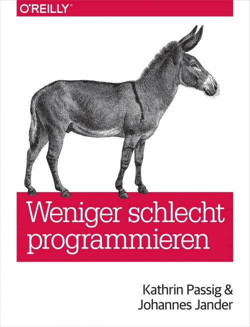 Cover of the book Weniger schlecht programmieren by Kathrin Passig, Johannes Jander, O'Reilly Media