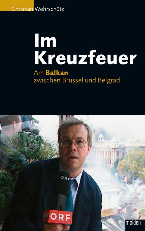 Cover of the book Im Kreuzfeuer by Christian Wehrschütz, Molden Verlag