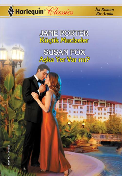 Cover of the book Küçük Mucizeler / Aşka Yer Var mı ? by Susan Fox, Jane Porter, Harlequin Türkiye