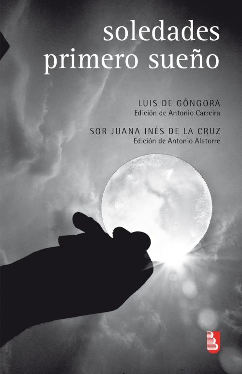 Cover of the book Soledades / Primero sueño by Luis Góngora, sor Juana Inés de la Cruz, Fondo de Cultura Económica