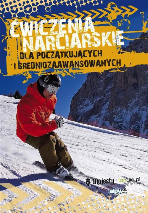 Cover of the book Ćwiczenia narciarskie dla początkujących i średnio-zaawansowanych by Szymon Tasz, Landie.pl