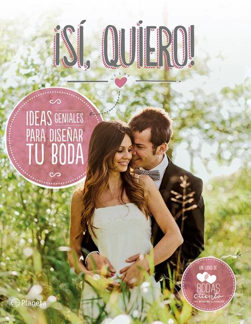 Cover of the book ¡Sí, quiero! (Edición enriquecida con material audiovisual) by Bodas de Cuento, Grupo Planeta