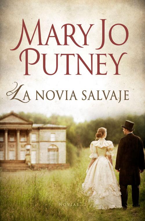 Cover of the book La novia salvaje (Novias 1) by Mary Jo Putney, Penguin Random House Grupo Editorial España