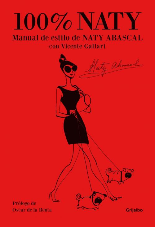 Cover of the book 100% Naty by Naty Abascal, Vicente Gallart, Penguin Random House Grupo Editorial España