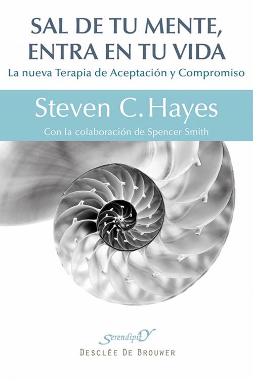 Cover of the book Sal de tu mente, entra en tu vida by Steven C. Hayes, Desclée De Brouwer