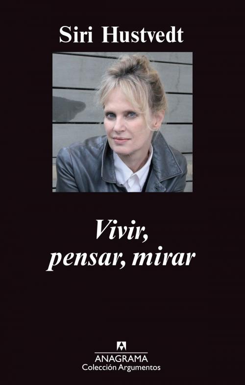 Cover of the book Vivir, pensar, mirar by Siri Hustvedt, Editorial Anagrama