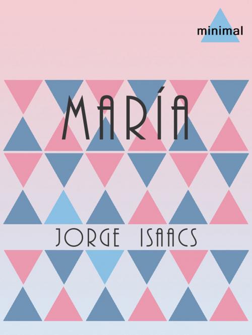 Cover of the book María by Jorge Isaacs, Editorial Minimal