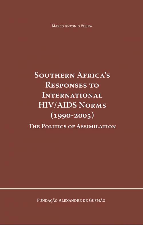 Cover of the book Southern Africa's Responses to International HIV/AIDS Norms (1990-2005) by Marco Antonio Vieira, Fundação Alexandre de Gusmão - FUNAG