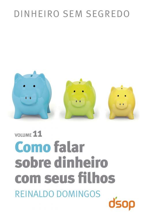 Cover of the book Como falar sobre dinheiro com seus filhos by Reinaldo Domingos, Editora DSOP