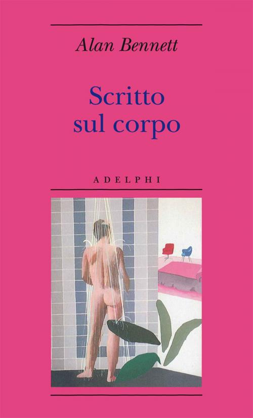 Cover of the book Scritto sul corpo by Alan Bennett, Adelphi