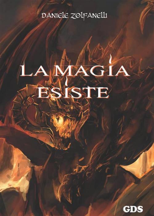 Cover of the book La magia esiste by Daniele Zolfanelli, editrice GDS