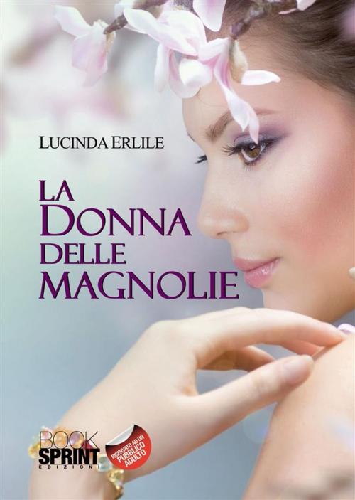 Cover of the book La donna delle magnolie by Lucinda Erlile, Booksprint
