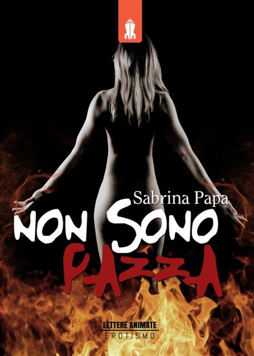 Cover of the book Non sono pazza by Sabrina Papa, Lettere Animate Editore