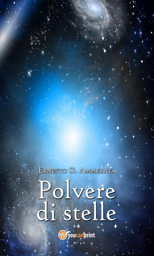 Cover of the book Polvere di stelle by Ernesto G. Ammerata, Youcanprint