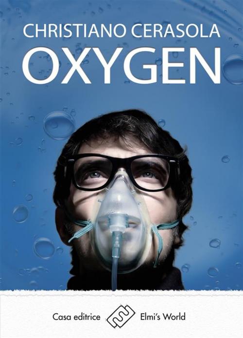 Cover of the book Oxygen by Christiano Cerasola, Elmi's World