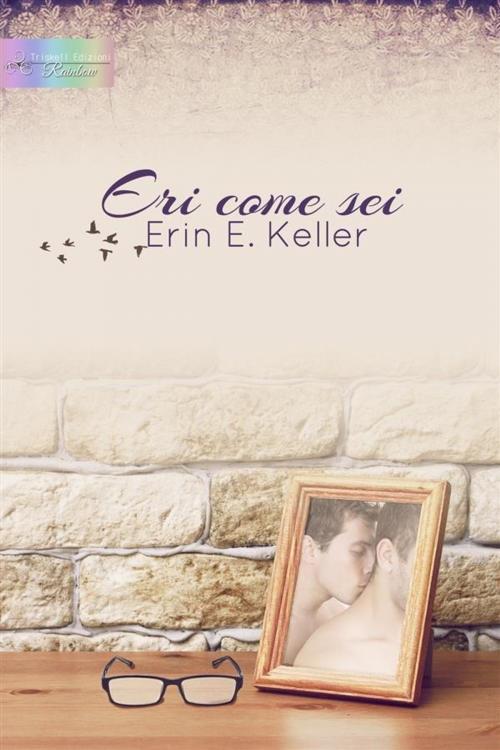 Cover of the book Eri come sei by Erin E. Keller, Triskell Edizioni
