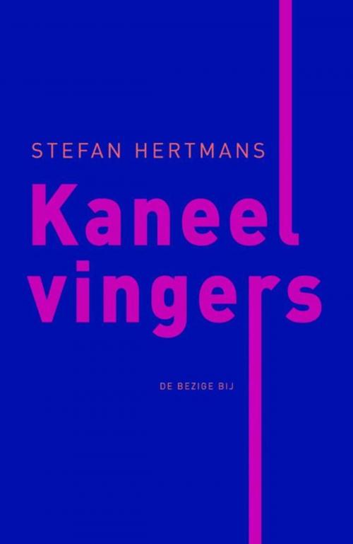 Cover of the book Kaneelvingers by Stefan Hertmans, Bezige Bij b.v., Uitgeverij De