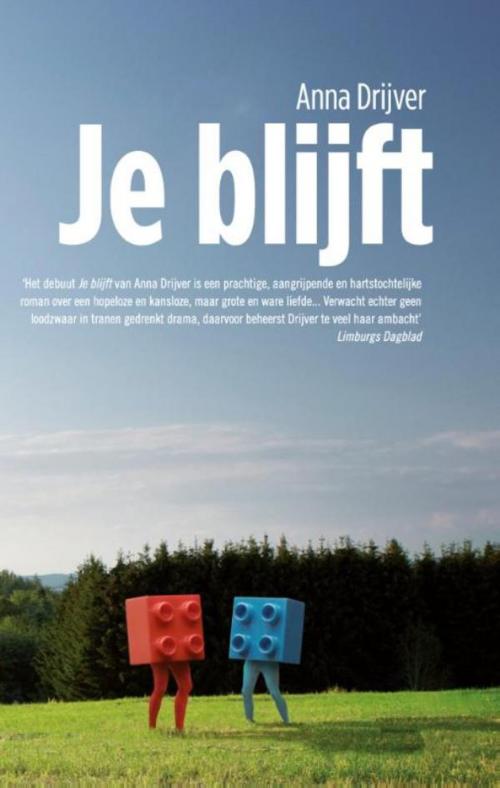 Cover of the book Je blijft by Anna Drijver, Singel Uitgeverijen
