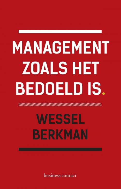 Cover of the book Management zoals het bedoeld is by Wessel Berkman, Atlas Contact, Uitgeverij