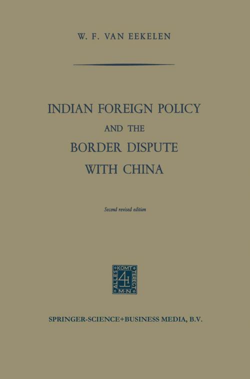 Cover of the book Indian Foreign Policy and the Border Dispute with China by Willem Frederik Eekelen, Willem Frederik van Eekelen, Springer Netherlands