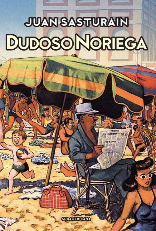 Cover of the book Dudoso Noriega by Juan Sasturain, Penguin Random House Grupo Editorial Argentina