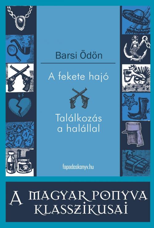 Cover of the book A fekete hajó - Találkozás a halállal by Barsi Ödön, PublishDrive